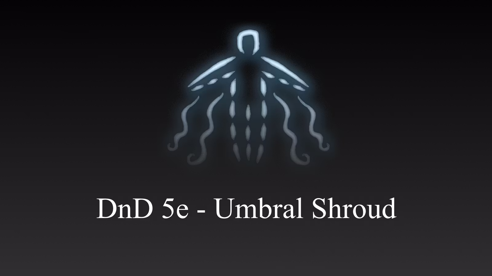 DnD 5e – 阴影斗篷 (DnD 5e – Umbral Shroud)