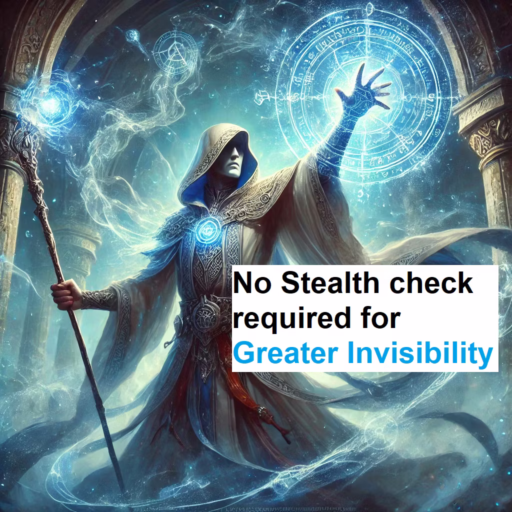 更强隐身无需潜行检定 (Greater Invisibility no Stealth checks)