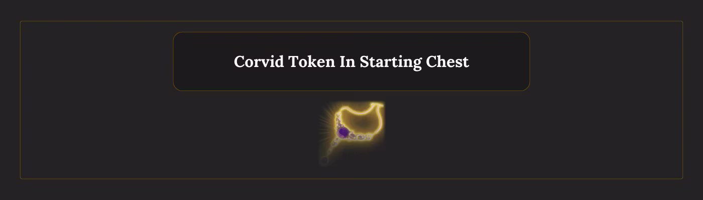 Corvid_Token 初始储物柜 (Corvid_Token in starting Chest)