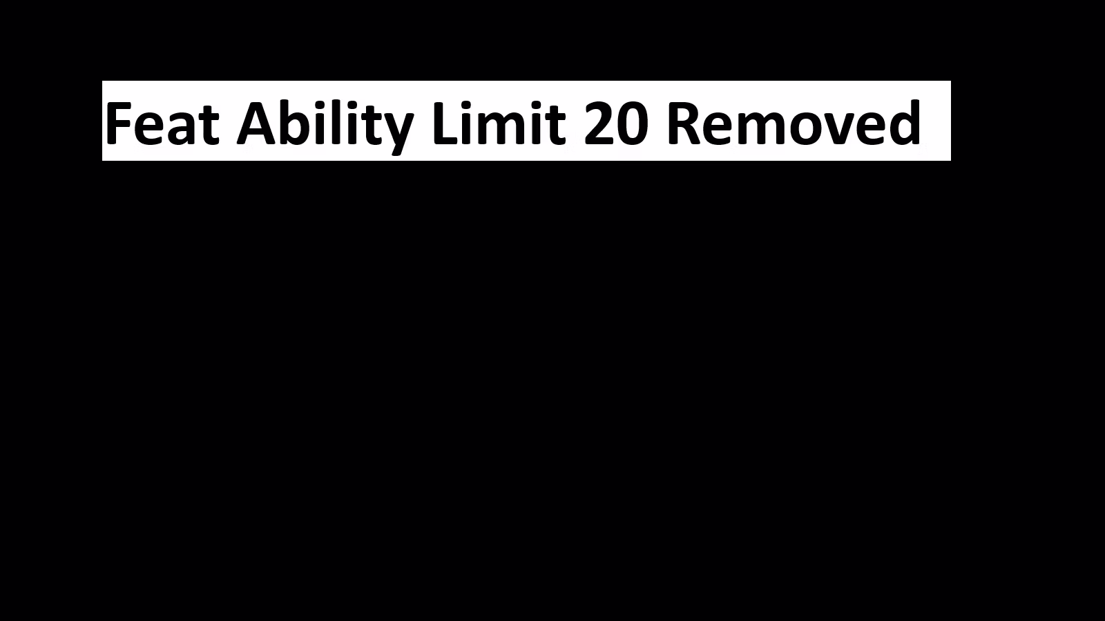 Feat_Ability_Limit_20_Removed (Feat_Ability_Limit_20_Removed)