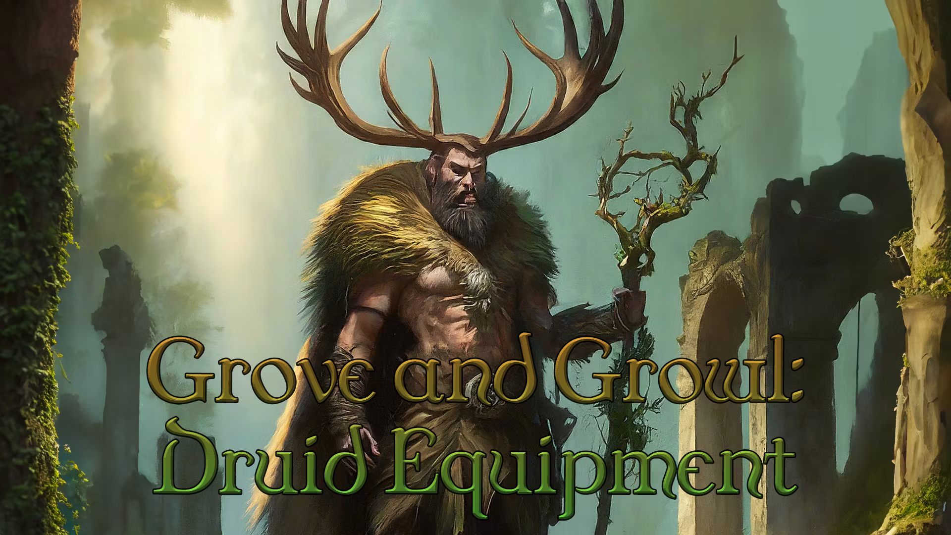 林间与咆哮：德鲁伊装备 (Grove and Growl: Druid Equipment)