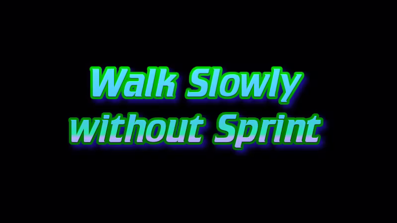 无冲刺慢行 (Walk Slowly without Sprint)