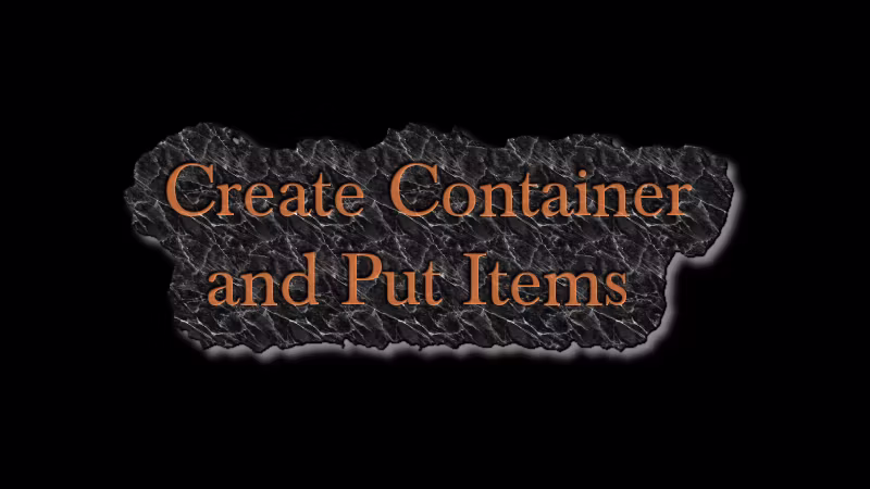 创建容器并放入物品 (Create Container and Put Items)