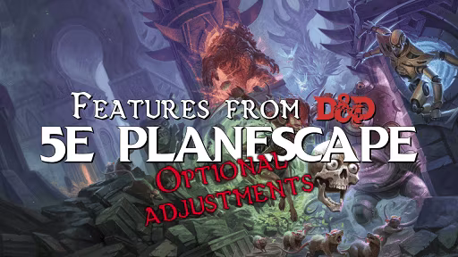 来自DnD 5E Planescape的特性 – 可选调整 (Features from DnD 5E Planescape – Optional adjust.)