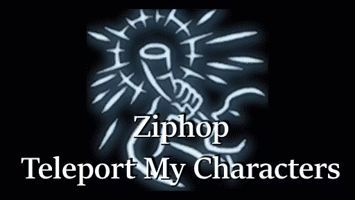 Ziphop – 快速传送我的角色 (Ziphop – Teleport My Characters)