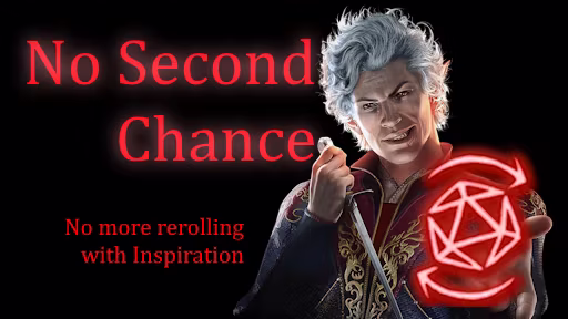 没有第二次机会 – 禁用灵感重掷 (No Second Chances – No Rerolling with Inspiration)