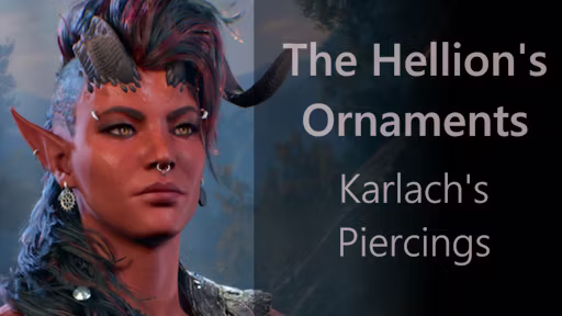 地狱之灵的饰品：卡尔查的穿孔 (The Hellion’s Ornaments: Karlach’s Piercings)