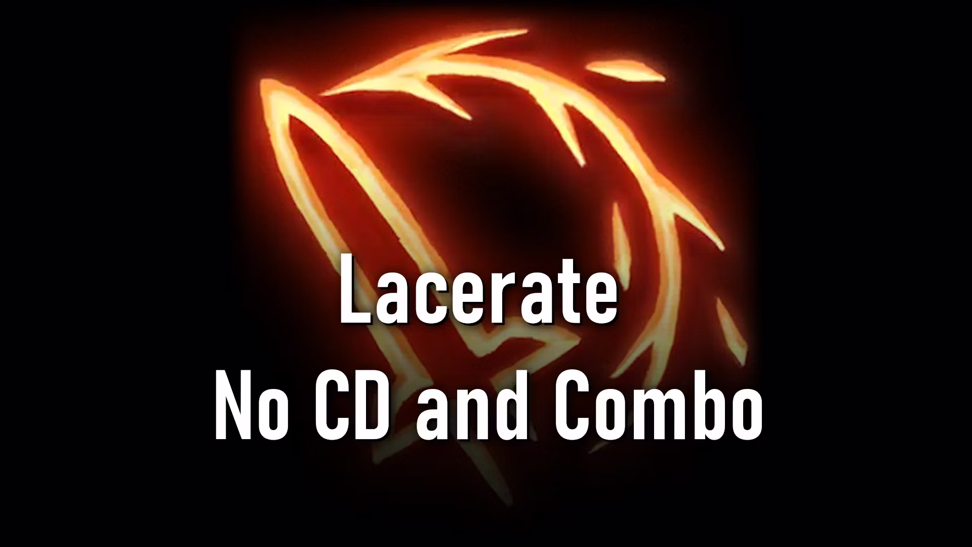 割裂无冷却和连击 (Lacerate No Cooldown and Combo)