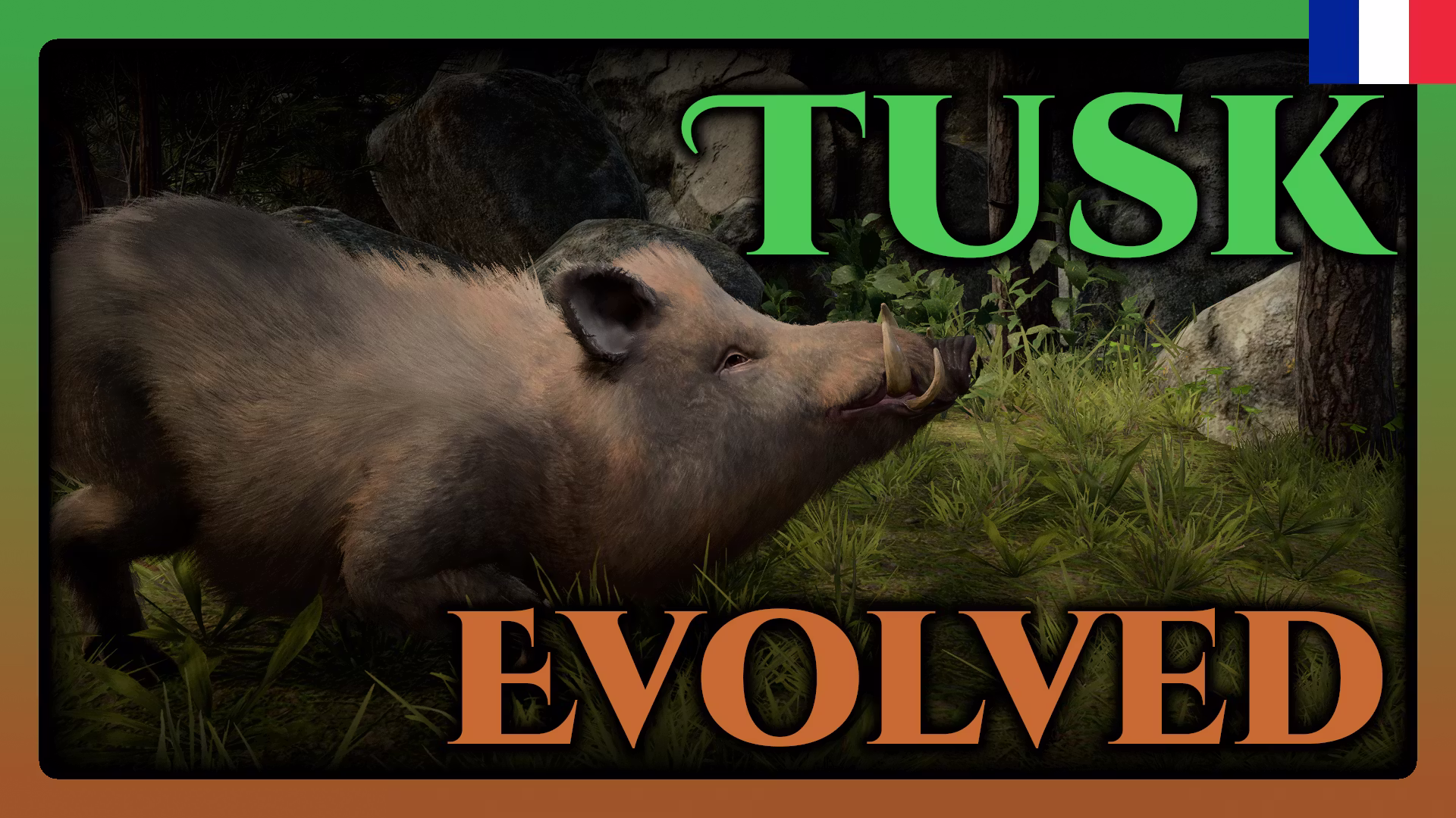 獠牙进化 – 法语版 (Tusk Evolved – FR)