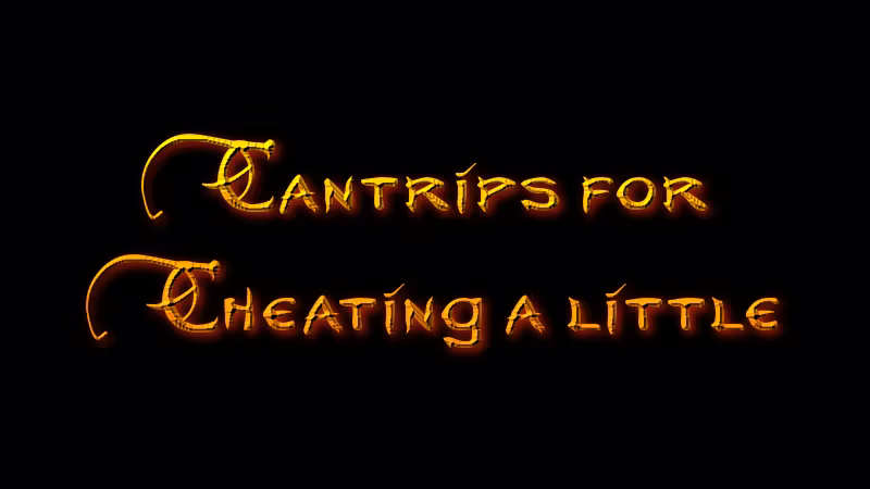 小作弊的法术 (Cantrips for Cheating a little)