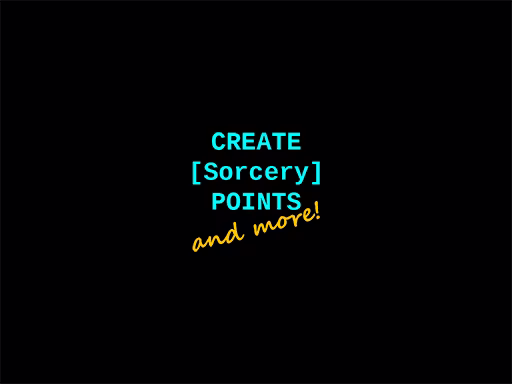 创建[Sorcery]点[及其他！] (Create [Sorcery] Points [and more!])