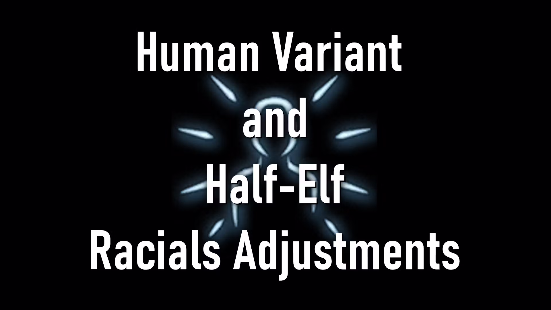 人类变体和半精灵种族调整 (Human Variant and Half-Elf Racials Adjustments)